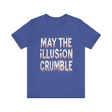 May the Illusion Crumble Unisex Tee