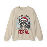 Funny Raccoon Christmas Sweatshirt, "Sorry Santa, I've Been Feral" Crewneck Sweater