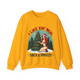 Holiday Vibes Sweatshirt, I Like Em' Real Thick & Sprucey Unisex Christmas Sweater