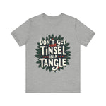 Sarcastic Christmas T-Shirt - "Don't Get Your Tinsel in a Tangle" Tee