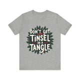 Sarcastic Christmas T-Shirt - "Don't Get Your Tinsel in a Tangle" Tee