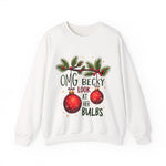 Funny Christmas Sweater, "OMG Becky Look at Her Bulbs" Sarcastic Christmas Sweatshirt