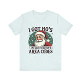 Sarcastic Santa Tee - "I Got Ho's In Different Area Codes" Funny Christmas T-Shirt