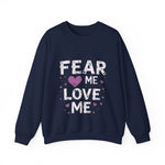 Fear Me, Love Me Sweatshirt