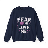 Fear Me, Love Me Sweatshirt