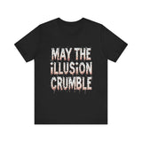 May the Illusion Crumble Unisex Tee