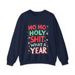 Ho Ho Holy Sh*t What A Year Sarcastic Christmas Sweater
