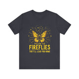 Follow the Fireflies Tee - Inspirational Butterfly T-Shirt