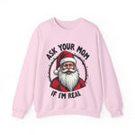 Sarcastic Santa Sweatshirt, "Ask Your Mom If I'm Real" Funny Christmas Sweater
