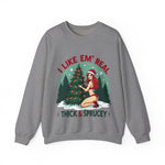 Holiday Vibes Sweatshirt, I Like Em' Real Thick & Sprucey Unisex Christmas Sweater