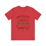 Mrs Claus in the Streets, Ho Ho Ho In the Sheets Festive Funny Tee