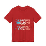 Vibrant Inspirational Tee, Motivational "The Brighter The Light, The Darker the Shadow" T-Shirt