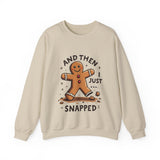 Funny & Whimsical Gingerbread Man Christmas Sweatshirt - "And Then I Just Snapped" Sarcastic Seasonal Gingerbread Man Sweater
