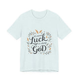 Inspirational "It's Never Luck, It's Always God" Tee - Faith-Based Christian Apparel