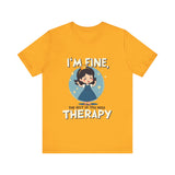 Therapeutic Humor Tee - I'm Fine, The Rest of You Need Therapy