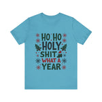 Funny "Ho Ho Ho Holy Sh*t What a Year" Christmas Tee