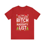 Jolliest Bit*h On The Naughty List Tee