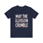 May the Illusion Crumble Unisex Tee