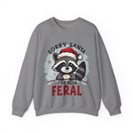 Funny Raccoon Christmas Sweatshirt, "Sorry Santa, I've Been Feral" Crewneck Sweater