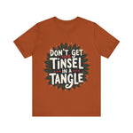 Sarcastic Christmas T-Shirt - "Don't Get Your Tinsel in a Tangle" Tee