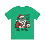 Funny Big Poppa Santa Tee - I Love It When You Call Me Big Poppa T-Shirt