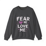Fear Me, Love Me Sweatshirt