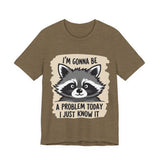 Playful Raccoon Tee - Sarcastic "I'm Gonna Be A Problem Today" T-Shirt