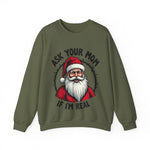 Sarcastic Santa Sweatshirt, "Ask Your Mom If I'm Real" Funny Christmas Sweater