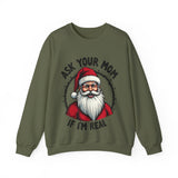 Sarcastic Santa Sweatshirt, "Ask Your Mom If I'm Real" Funny Christmas Sweater