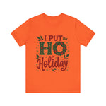 I Put the Ho in Holiday Funny Christmas T-Shirt