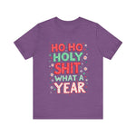 Funny Holiday Tee - Ho Ho Holy Sh*t What A Year T-Shirt