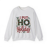 I Put the Ho in Holiday Funny Christmas Sweatshirt