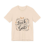 Inspirational "It's Never Luck, It's Always God" Tee - Faith-Based Christian Apparel