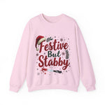Festive But Stabby Funny Sweatshirt - Sarcastic Holiday Sweater