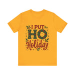 I Put the Ho in Holiday Funny Christmas T-Shirt