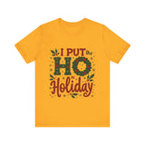 I Put the Ho in Holiday Funny Christmas T-Shirt