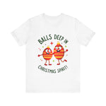 Funny Christmas T-Shirt - "Balls Deep in Christmas Spirit" Sarcastic Tee