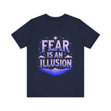 Fear Is An Illusion Unisex Tee