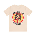 Playful Vintage-Inspired Graphic Tee, All Sugar No Daddy Unisex Tee