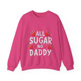 All Sugar No Daddy Sarcastic Crewneck Sweatshirt