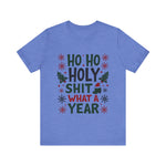 Funny "Ho Ho Ho Holy Sh*t What a Year" Christmas Tee