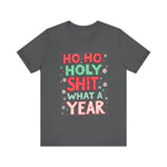 Funny Holiday Tee - Ho Ho Holy Sh*t What A Year T-Shirt
