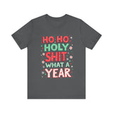 Funny Holiday Tee - Ho Ho Holy Sh*t What A Year T-Shirt