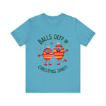 Funny Christmas T-Shirt - "Balls Deep in Christmas Spirit" Sarcastic Tee