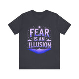 Fear Is An Illusion Unisex Tee