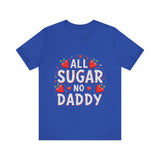 All Sugar No Daddy Flirty Shirt, Sassy T-Shirt