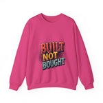 Built Not Bought Sweatshirt
