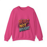 Built Not Bought Sweatshirt
