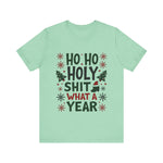 Funny "Ho Ho Ho Holy Sh*t What a Year" Christmas Tee