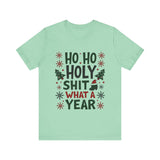 Funny "Ho Ho Ho Holy Sh*t What a Year" Christmas Tee